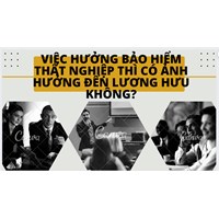 Việc hưởng bảo hiểm thất nghiệp thì có ảnh hưởng đến lương hưu không?