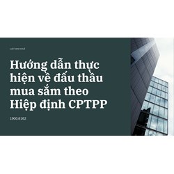 Hướng dẫn thực hiện về đấu thầu mua sắm theo Hiệp định CPTPP
