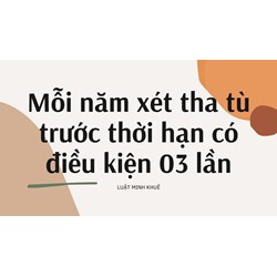 Mỗi năm xét tha tù trước thời hạn có điều kiện 03 lần