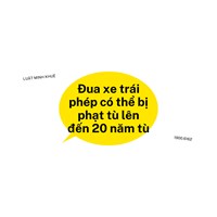 Đua xe trái phép có thể bị phạt tù lên đến 20 năm tù