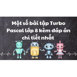 Một số bài tập Turbo Pascal lớp 8 kèm đáp án chi tiết nhất
