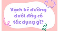 Vạch kẻ đường dưới đây có tác dụng gì?