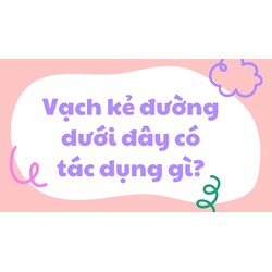 Vạch kẻ đường dưới đây có tác dụng gì?