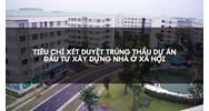 Tiêu chí xét duyệt trúng thầu dự án đầu tư xây dựng nhà ở xã hội