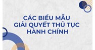 Các biểu mẫu trong giải quyết thủ tục hành chính