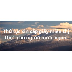 Thủ tục xin cấp giấy miễn thị thực cho người nước ngoài