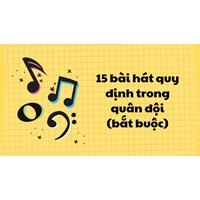 15 bài hát quy định trong quân đội (bắt buộc)