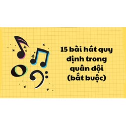 15 bài hát quy định trong quân đội (bắt buộc)