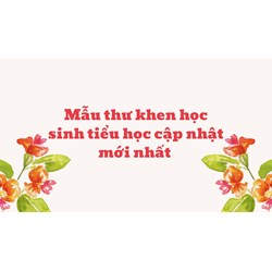 Mẫu thư khen học sinh tiểu học cho năm học mới nhất
