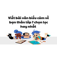 Viết bài văn biểu cảm về bạn thân lớp 7 chọn lọc hay nhất