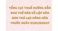 Lập hóa đơn trả lại hàng hóa theo hướng dẫn của Tổng cục thuế?