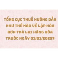 Lập hóa đơn trả lại hàng hóa theo hướng dẫn của Tổng cục thuế?