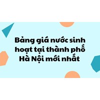 Bảng giá nước sinh hoạt tại thành phố Hà Nội mới nhất