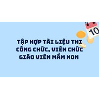 Tập hợp tài liệu thi công chức, viên chức giáo viên mầm non