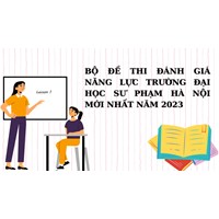 Bộ đề thi đánh giá năng lực Đại học sư phạm Hà Nội mới nhất