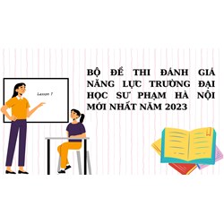 Bộ đề thi đánh giá năng lực Đại học sư phạm Hà Nội mới nhất