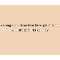 Không còn phân loại theo phân khối khi cấp biển số xe máy