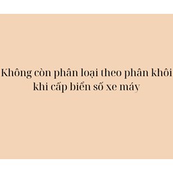 Không còn phân loại theo phân khối khi cấp biển số xe máy