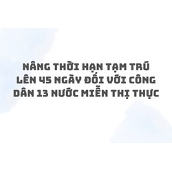 Nâng thời hạn tạm trú lên 45 ngày đối với công dân 13 nước miễn thị thực