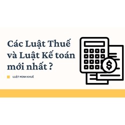 Các Luật Thuế và Luật Kế toán mới nhất ?