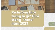 Xu hướng thời trang là gì? Thời trang "trend" mới nhất