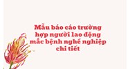 Mẫu báo cáo trường hợp người lao động mắc bệnh nghề nghiệp chi tiết