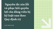 Nguyên tắc xin lỗi và phục hồi quyền lợi của đảng viên bị kỷ luật oan theo Quy định 117