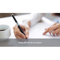 Hướng dẫn viết đơn xin tăng ca