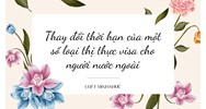 Thay đổi thời hạn của một số loại thị thực visa cho người nước ngoài