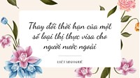 Thay đổi thời hạn của một số loại thị thực visa cho người nước ngoài