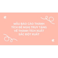 Mẫu báo cáo thành tích đề nghị truy tặng về thành tích xuất sắc đột xuất