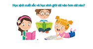 Học sinh giỏi và xuất sắc cái nào hơn cái nào?