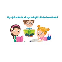 Học sinh giỏi và xuất sắc cái nào hơn cái nào?