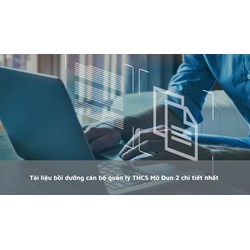 Tài liệu bồi dưỡng cán bộ quản lý THCS Mô Đun 2 chi tiết nhất