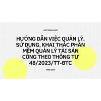 Hướng dẫn việc quản lý, sử dụng, khai thác Phần mềm Quản lý tài sản công theo Thông tư 48/2023/TT-BTC