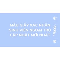Mẫu Giấy xác nhận sinh viên ngoại trú cập nhật mới nhất