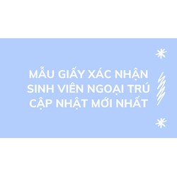 Mẫu Giấy xác nhận sinh viên ngoại trú cập nhật mới nhất