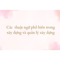 Các  thuật ngữ phổ biến trong xây dựng và quản lý xây dựng