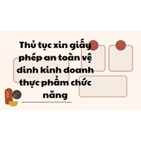 Thủ tục xin giấy phép an toàn vệ dinh kinh doanh thực phẩm chức năng