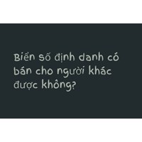 Biển số định danh có bán cho người khác được không?