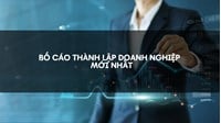 Bố cáo thành lập doanh nghiệp theo quy định mới nhất