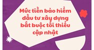 Mức tiền bảo hiểm đầu tư xây dựng bắt buộc tối thiểu là bao nhiêu?