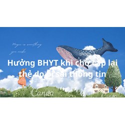 Hưởng BHYT khi đang chờ cấp lại thẻ do bị sai thông tin