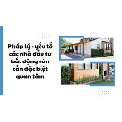 Pháp lý - yếu tố các nhà đầu tư bất động sản cần đặc biệt quan tâm