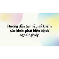 Hướng dẫn tải mẫu sổ khám sức khỏe phát hiện bệnh nghề nghiệp