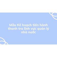 Mẫu Kế hoạch tiến hành thanh tra lĩnh vực quản lý nhà nước