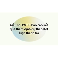 Mẫu số 39/TT-Báo cáo kết quả thẩm định dự thảo Kết luận thanh tra