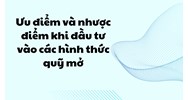 Ưu điểm và nhược điểm khi đầu tư vào các hình thức quỹ mở
