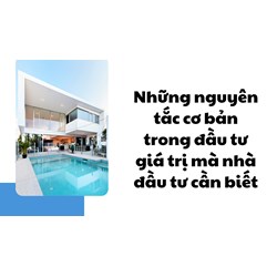 Những nguyên tắc cơ bản trong đầu tư giá trị mà nhà đầu tư cần biết