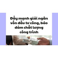 Đẩy mạnh giải ngân vốn đầu tư công, bảo đảm chất lượng công trình